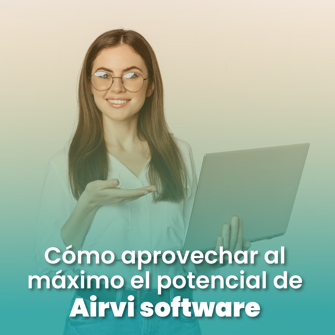Cómo aprovechar al máximo el potencial de Airvi software: consejos y trucos para agencias de viajes