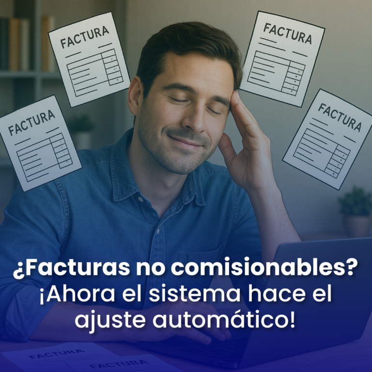 ¿Facturas no comisionables? ¡Ahora el sistema hace el ajuste automático!