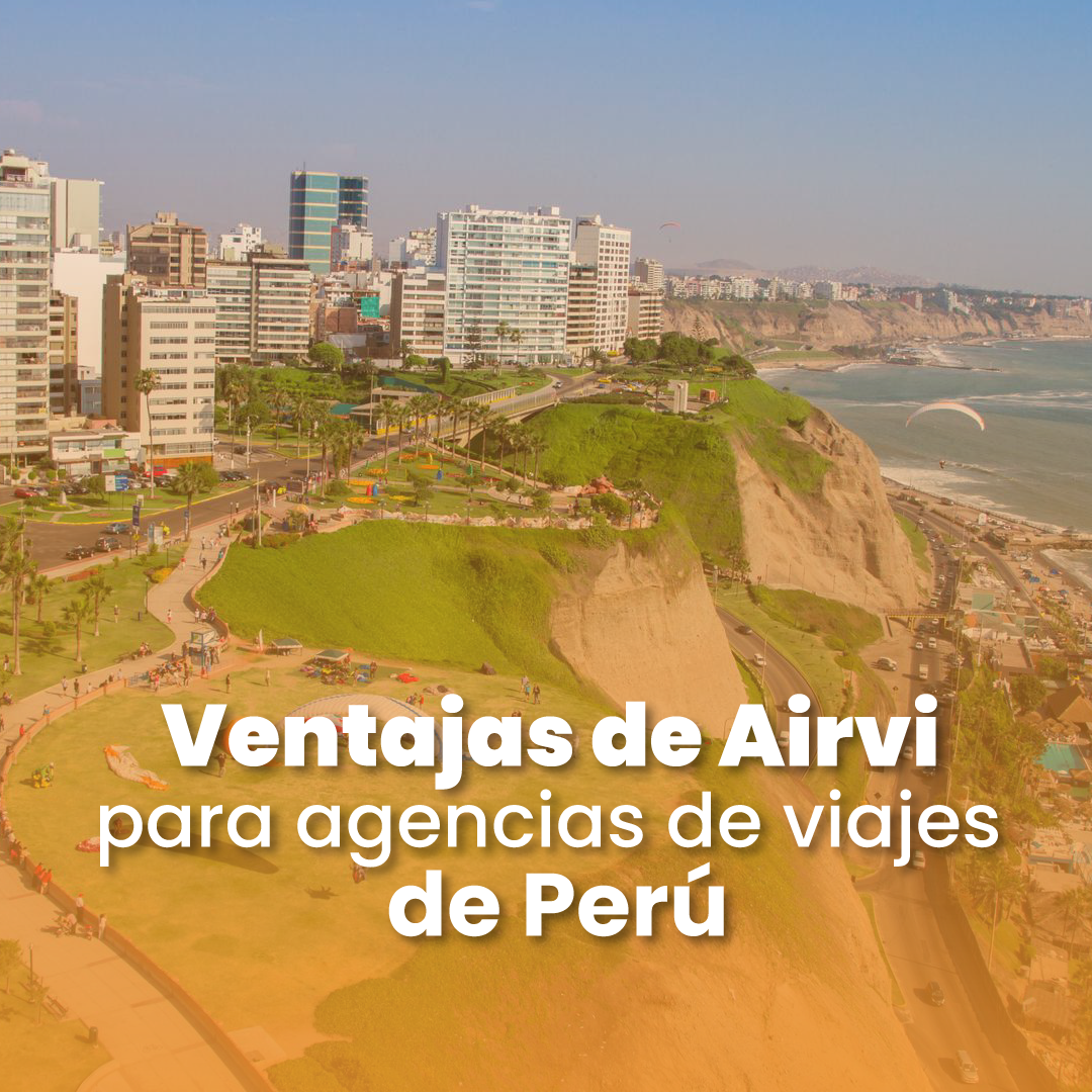Ventajas de Airvi para agencias de viajes de Perú